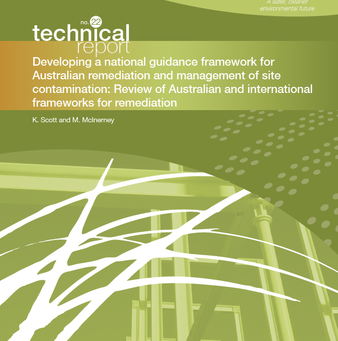 Technical Guidance 22: Developing a national guidance framework for Australian remediation and management of site contamination – Review of Australian and international frameworks for remediation